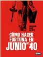Cómo Hacer Fortuna En Junio Del 40 - Preview