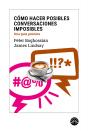 Cómo Hacer Posibles Conversaciones Imposibles - Preview