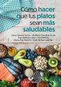 Como Hacer Que Tus Platos Sean Mas Saludables - Preview