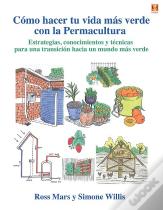 Como Hacer Tu Vida Mas Verde Con La Permacultura