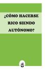 ¿Cómo Hacerse Rico Siendo Autónomo? - Preview