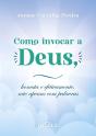 Como Invocar A Deus, Honesta E Efetivamente, Não Apenas Com Palavras - Preview
