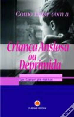 Capa do artigo Como Lidar com a Criança Ansiosa ou Deprimida