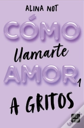 Cómo Llamarte Amor 1. A Gritos