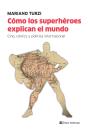 Cómo Los Superhéroes Explican El Mundo - Preview