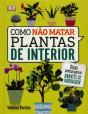 Como Não Matar Plantas de Interior - Preview
