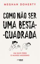 Como Não Ser Uma Besta-Quadrada