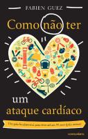 Como (não) Ter Um Ataque Cardíaco