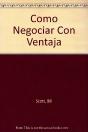 Como Negociar Con Ventaja. Tacticas Y Contratacticas En La Negociacion - Preview