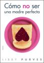 Cómo No Ser Una Madre Perfecta - Preview