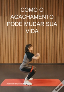 Capa do artigo Como O Agachamento Pode Mudar Sua Vida