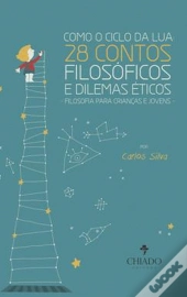 Como o Ciclo da Lua: 28 Contos Filosóficos e Dilemas Éticos