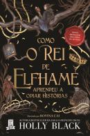 Como o Rei de Elfhame Aprendeu a Odiar Histórias