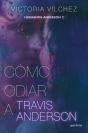 Cómo Odiar A Travis Anderson (Hermanos Anderson 2) - Preview