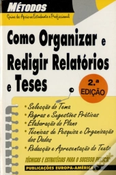 Como Organizar e Redigir Relatórios e Teses