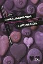 Como Organizar Sua Vida E Seu Coração - Preview