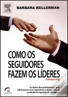 Como os Seguidores Fazem os Líderes