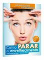 Como Parar o Envelhecimento - Preview