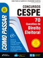 Como Passar Em Concursos Cespe: Direito Eleitoral - Preview