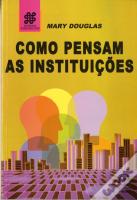 Como Pensam as Instituições