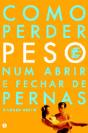 Como Perder Peso num Abrir e Fechar de Pernas - Preview