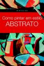 Como Pintar em Estilo Abstrato - Preview