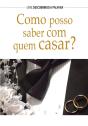 Como Posso Saber Com Quem Casar? - Preview