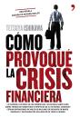 Cómo Provoqué La Crisis Financiera - Preview