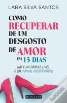 Como Recuperar de um Desgosto de Amor em 15 Dias