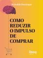 Como Reduzir O Impulso De Comprar - Preview