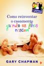 Como Reinventar o Casamento - Preview