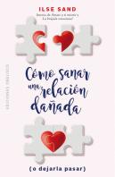 Cómo Sanar Una Relación Dañada (O Dejarla Pasar)