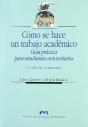 Cómo Se Hace Un Trabajo Académico. Guía Práctica Para Estudiantes Universitarios - Preview