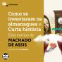 Como Se Inventaram Os Almanaques E Curta História: Dois Contos De Machado De Assis - Preview