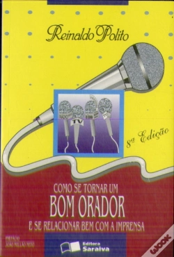 Capa do artigo Como Se Tornar Um Bom Orador E Se Relacionar Bem Com A Imprensa (8ª Ed.)