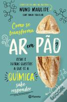 Como se Transforma Ar em Pão