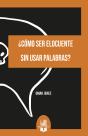 ¿Cómo Ser Elocuente Sin Usar Palabras? - Preview
