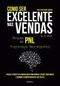 Como ser Excelente nas Vendas (e na Vida) Através da PNL - Preview