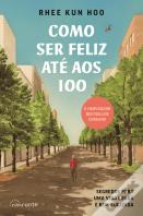 Como Ser Feliz Até aos 100