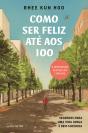 Como Ser Feliz Até aos 100 - Preview