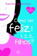 Como Ser Feliz Com 1,2,3... Filhos?