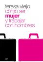 Cómo Ser Mujer Y Trabajar Con Hombres - Preview