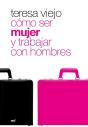 Cómo Ser Mujer Y Trabajar Con Hombres - Preview