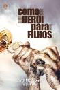 Como Ser Um Herói Para Seus Filhos - Preview