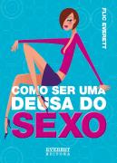 Como Ser Uma Deusa do Sexo