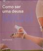 Como Ser uma Deusa Sexual - Preview