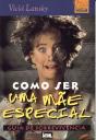Como Ser Uma Mãe Especial - Preview