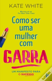 Capa do artigo Como Ser uma Mulher com Garra