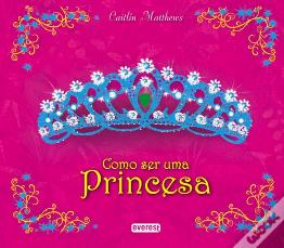 Como Ser Uma Princesa