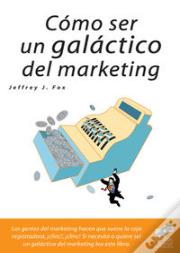 Cómo Ser Un Galáctico Del Marketing